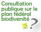 Consultation publique sur le plan fédéral biodiversité